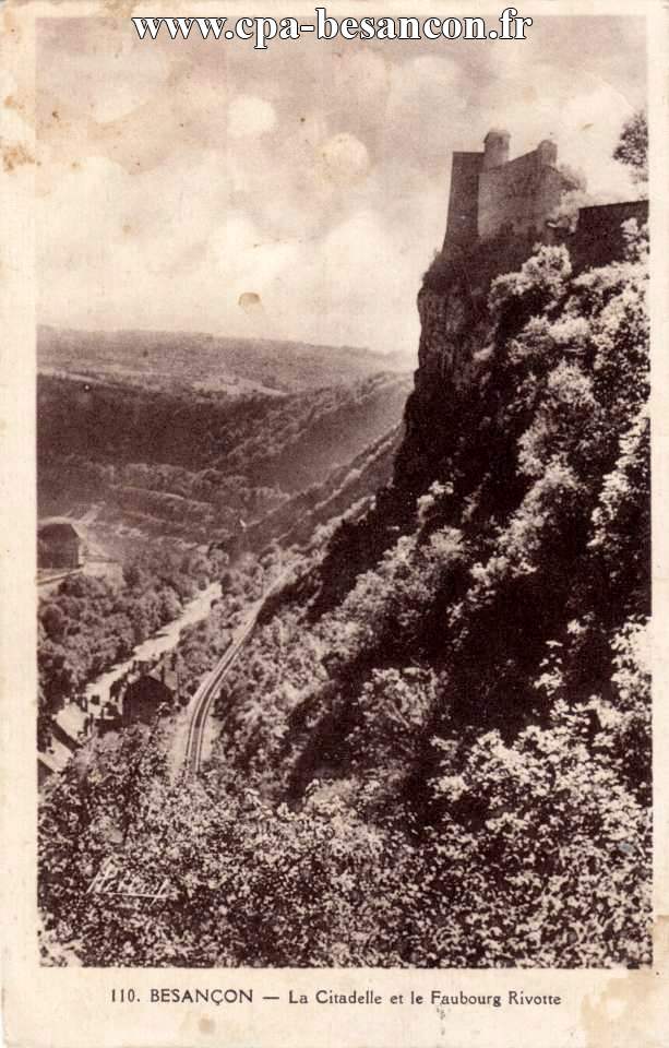 110. BESANÇON - La Citadelle et le Faubourg Rivotte
